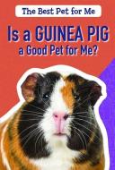 Is a Guinea Pig a Good Pet for Me? di Hannah Fields edito da POWERKIDS PR