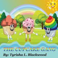 The Cupcake Gang di Tyrisha L Blackwood edito da Story Corner Publishing LLC