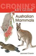 Cronin's Key Guide to Australian Mammals di Leonard Cronin edito da ALLEN & UNWIN