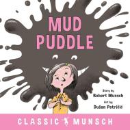 Mud Puddle di Robert Munsch edito da Annick Press Ltd