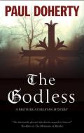 The Godless di Paul Doherty edito da Severn House Publishers Ltd