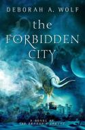 The Forbidden City di Deborah A. Wolf edito da Titan Books Ltd