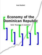 ECONOMY OF THE DOMINICAN REPUB di Ivan Kushnir edito da INDEPENDENTLY PUBLISHED