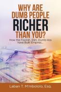 Why Are Dumb People Richer Than You?: Ho di LABA M'MBOLOLO ESQ. edito da Lightning Source Uk Ltd