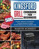 Kingsford Grill Cookbook for Beginners di Martin Schmidt edito da Martin Schmidt
