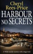 HARBOUR NO SECRETS di Cheryl Rees-Price edito da The Book Folks