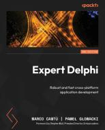 Expert Delphi - Second Edition di Marco Cantù, Pawe¿ G¿owacki edito da Packt Publishing