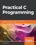 Practical C Programming di B. M. Harwani edito da Packt Publishing