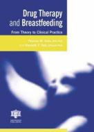 Drug Therapy And Breastfeeding: From Theory To Clinical Practice di Thomas Wright Hale, Kenneth F. Ilett edito da Taylor & Francis Ltd