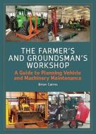 The Farmer's And Groundsman's Workshop di Brian Cairns edito da The Crowood Press Ltd
