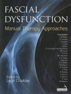 Fascial Dysfunction: Manual Therapy Approaches di Leon Chaitow edito da Handspring Publishing Limited