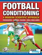 Football Conditioning A Modern Scientific Approach: Periodization - Seasonal Training - Small Sided Games di Adam Owen Ph. D. edito da SOCCERTUTOR COM LTD