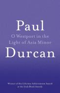 O Westport In The Light Of Asia Minor di Paul Durcan edito da Random House