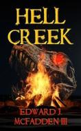 Hell Creek di Edward J McFadden edito da Severed Press