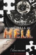 Selling H.E.L.L. in Hell di Gino Arcaro edito da Jordan Publications Inc.