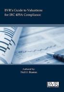 Bvr's Practical Guide to Valuation for IRC 409a di Neil Beaton edito da BUSINESS VALUATION RESOURCES
