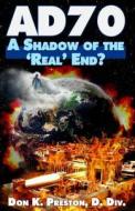 Ad 70: A Shadow of the Real End? di MR Don K. Preston D. DIV edito da Jadon Productions