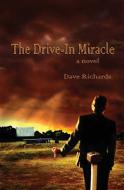 The Drive-in Miracle di DAVE RICHARDS edito da Lightning Source Uk Ltd