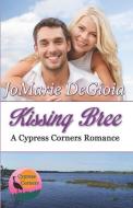 Kissing Bree: Cypress Corners series book 9 di Jomarie Degioia edito da LIGHTNING SOURCE INC