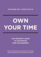 This Book Will Teach You to Own Your Time: The Insider's Guide to Mastering Time Management di Thomas Nelson edito da CIDER MILL PR
