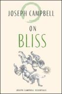 On Bliss di Joseph Campbell edito da New World Library