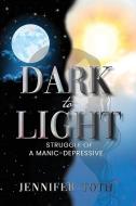 Dark to Light di Jennifer Toth edito da Olympus Story House