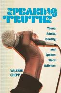 Speaking Truths di Valerie Chepp edito da Rutgers University Press