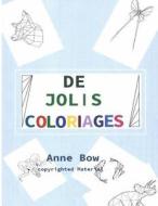 de Jolis Coloriages di Anne Bow edito da Createspace Independent Publishing Platform