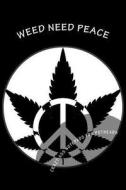 Weed Need Peace di Bridget Higgins edito da Createspace Independent Publishing Platform