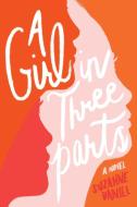 A Girl in Three Parts di Suzanne Daniel edito da EMBER