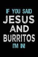 If You Said Jesus and Burritos I'm in: Journals to Write in for Kids - 6x9 di Dartan Creations edito da Createspace Independent Publishing Platform