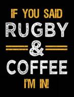 If You Said Rugby & Coffee I'm in: Sketch Books for Kids - 8.5 X 11 di Dartan Creations edito da Createspace Independent Publishing Platform