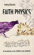 FAITH PHYSICS: AN INTRODUCTION TO THE SC di ANDREJ BICANSKI edito da LIGHTNING SOURCE UK LTD