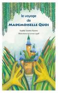 Le voyage de Mademoiselle QUOI di Sophie Guerin Byzery edito da Books on Demand