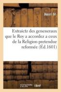 Articles extraictz des geneneraux que le Roy a accordez a ceux de la Religion pretendue reformée di Henri IV edito da HACHETTE LIVRE