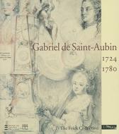 Gabriel de Saint-Aubin, 1724-1780 di The Frick Collection, Colin B. Bailey, Kim De Beaumont edito da Art Stock Books Ltd