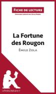 Ebook La Fortune des Rougon de Émile Zola (Fiche de lecture) di lePetitLitteraire, Cécile Perrel edito da lePetitLitteraire.fr