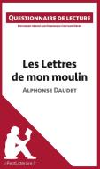 Ebook Les Lettres de mon moulin d'Alphonse Daudet di lePetitLitteraire, Dominique Coutant-Defer edito da lePetitLitteraire.fr