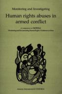 Monitoring and Investigating Human Rights Abuses in Armed Conflict di Amnesity International and Codesria edito da AFRICAN BOOKS COLLECTIVE