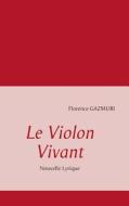 Le Violon Vivant di Florence Gazmuri edito da Books On Demand
