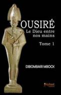 Ousire, Le Dieu Entre Nos Mains di Dibombari Mbock edito da Kiyikaat Editions