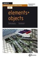 Basics Interior Architecture 04: Elements / Objects di Graeme Brooker, Sally Stone edito da Bloomsbury Publishing PLC
