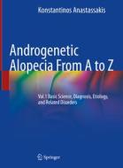 Androgenetic Alopecia From A to Z di Konstantinos Anastassakis edito da Springer International Publishing