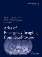 Atlas of Emergency Imaging from Head-to-Toe edito da Springer International Publishing
