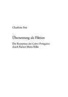 Übersetzung als Fiktion di Charlotte Frei edito da Lang, Peter