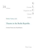 Theatre in the Berlin Republic edito da Lang, Peter