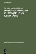 Untersuchungen Zu Xenophons Kyrupadie di Christian Mueller-Goldingen edito da Walter de Gruyter