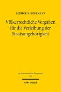 Völkerrechtliche Vorgaben für die Verleihung der Staatsangehörigkeit di Patrick R. Hoffmann edito da Mohr Siebeck GmbH & Co. K