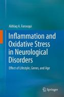 Inflammation and Oxidative Stress in Neurological Disorders di Akhlaq A Farooqui edito da Springer-Verlag GmbH
