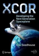 Xcor, Developing The Next Generation Spaceplane di Erik Seedhouse edito da Springer International Publishing Ag